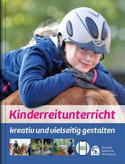 Kinderreitunterricht – kreativ und vielseitig gestalten von Deutsche Reiterliche Vereinigung e.V. (FN), Otto,  Lina Sophie, Riedel,  Meike