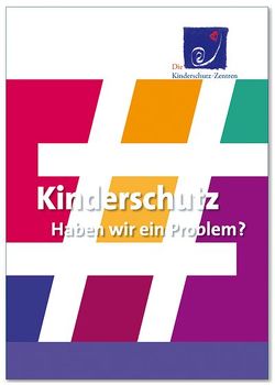 #Kinderschutz – Haben wir ein Problem? von Die Kinderschutz-Zentren