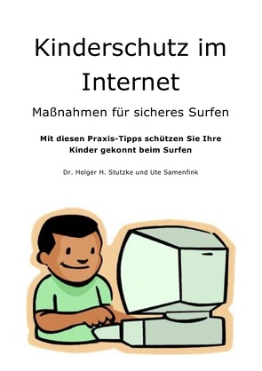 Kinderschutz im Internet von Stutzke,  Dr. Holger H.