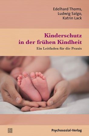 Kinderschutz in der frühen Kindheit von Lack,  Katrin, Salgo,  Ludwig, Thoms,  Edelhard