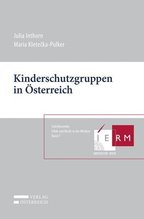 Kinderschutzgruppen in Österreich von Inthorn,  Julia, Kletecka-Pulker,  Maria