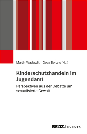 Kinderschutzhandeln im Jugendamt von Bertels,  Gesa, Wazlawik,  Martin