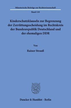 Kinderschutzklauseln zur Begrenzung der Zerrüttungsscheidung im Rechtskreis der Bundesrepublik Deutschland und der ehemaligen DDR. von Strauß,  Rainer