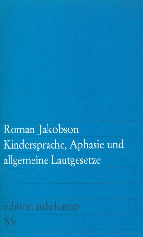 Kindersprache, Aphasie und allgemeine Lautgesetze von Jakobson,  Roman