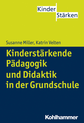 Kinderstärkende Pädagogik in der Grundschule von Büker,  Petra, Miller,  Susanne, Velten,  Katrin