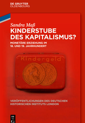 Kinderstube des Kapitalismus? von German Historical Institute London, Maß,  Sandra