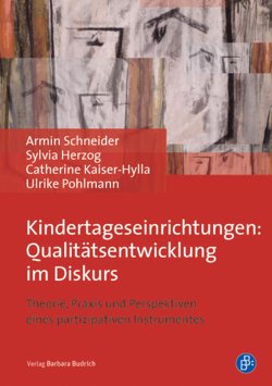 Kindertageseinrichtungen: Qualitätsentwicklung im Diskurs von Herzog,  Sylvia, Kaiser-Hylla,  Catherine, Pohlmann,  Ulrike, Schneider,  Armin