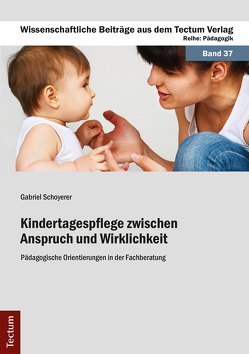 Kindertagespflege zwischen Anspruch und Wirklichkeit von Schoyerer,  Gabriel