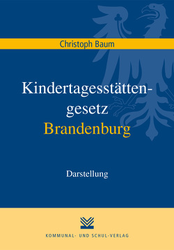 Kindertagesstättengesetz Brandenburg von Baum,  Christoph