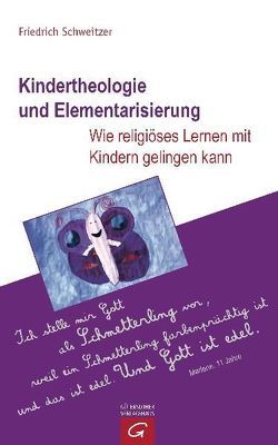 Kindertheologie und Elementarisierung von Schweitzer,  Friedrich