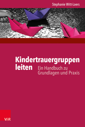 Kindertrauergruppen leiten von Witt-Loers,  Stephanie