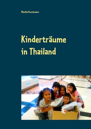 Kinderträume in Thailand von Kunstmann,  Monika