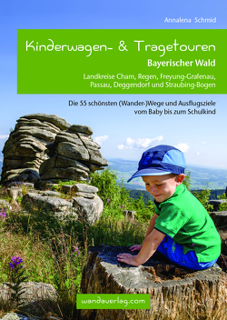 Kinderwagen- & Tragetouren Bayerischer Wald von Göllner-Kampel,  Elisabeth, Schmid,  Annalena