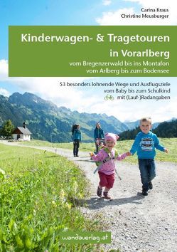 Kinderwagen- & Tragetouren in Vorarlberg von Göllner-Kampel,  Elisabeth, Kraus,  Carina, Meusburger,  Christine, Schönwetter,  Simone, Wieland - Matt,  Karin