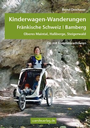Kinderwagen- & Tragetouren Fränkische Schweiz | Bamberg von Deschauer,  Bernd, Göllner-Kampel,  Elisabeth