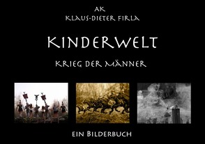 KINDERWELT Krieg der Männer von Firla,  Klaus