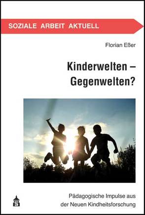 Kinderwelten – Gegenwelten? von Esser,  Florian