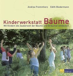Kinderwerkstatt Bäume von Biedermann,  Edith, Frommherz,  Andrea