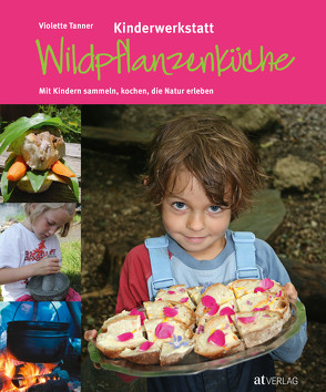 Kinderwerkstatt Wildpflanzenküche von Giannini-Studer,  Laetizia, Tanner,  Violette