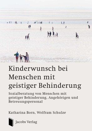 Kinderwunsch bei Menschen mit geistiger Behinderung von Born,  Katharina, Schulze,  Wolfram