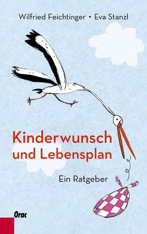 Kinderwunsch und Lebensplan von Feichtinger,  Wilfried, Stanzl,  Eva