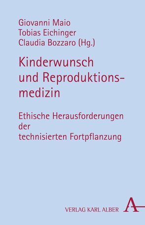 Kinderwunsch und Reproduktionsmedizin von Bozzaro,  Claudia, Eichinger,  Tobias, Maio,  Giovanni