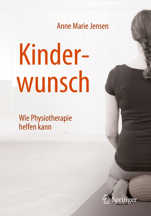 Kinderwunsch – Wie Physiotherapie helfen kann von Jensen,  Anne Marie