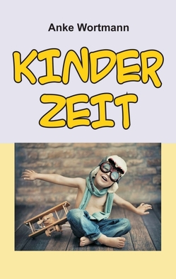 Kinderzeit von Wortmann,  Anke