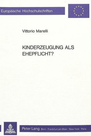 Kinderzeugung als Ehepflicht? von Marelli,  Vittorio