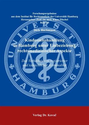 Kindesmisshandlung in Hamburg unter Einbeziehung rechtsmedizinischer Aspekte von Bachmann,  Dirk