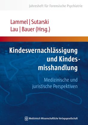 Kindesvernachlässigung und Kindesmisshandlung von Bauer,  Michael, Lammel,  Matthias, Lau,  Steffen, Sutarski,  Stephan