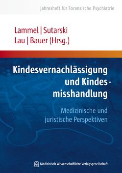 Kindesvernachlässigung und Kindesmisshandlung von Bauer,  Michael, Lammel,  Matthias, Lau,  Steffen, Sutarski,  Stephan