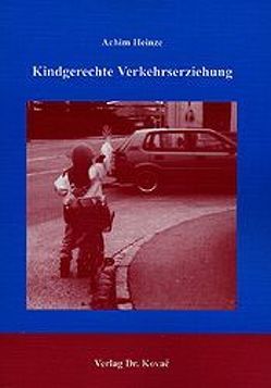 Kindgerechte Verkehrserziehung von Heinze,  Achim