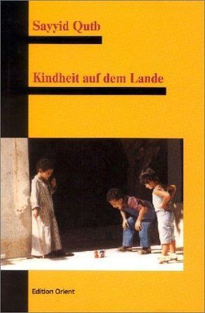 Kindheit auf dem Lande von Hein,  Horst, Qutb,  Sayyid
