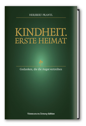 Kindheit. Erste Heimat. von Dr. Prantl,  Heribert