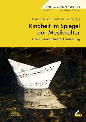 Kindheit im Spiegel der Musikkultur von Busch,  Barbara, Henzel,  Christoph