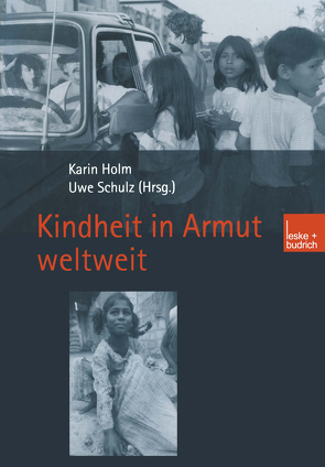Kindheit in Armut weltweit von Holm,  Karin, Schulz,  Uwe
