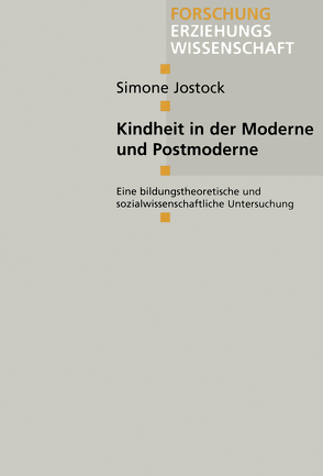Kindheit in der Moderne und Postmoderne von Jostock,  Simone