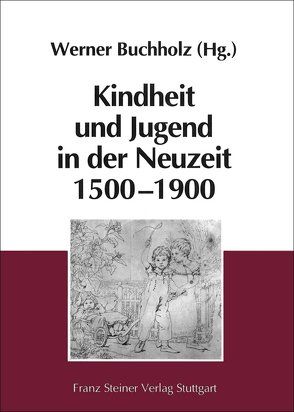Kindheit und Jugend in der Neuzeit 1500-1900 von Buchholz,  Werner