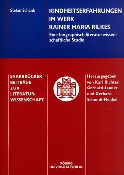 Kindheitserfahrungen im Werk Rainer Maria Rilkes von Schank,  Stefan