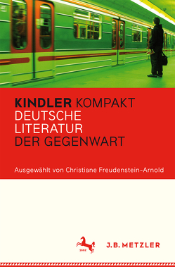 Kindler Kompakt: Deutsche Literatur der Gegenwart von Freudenstein-Arnold,  Christiane