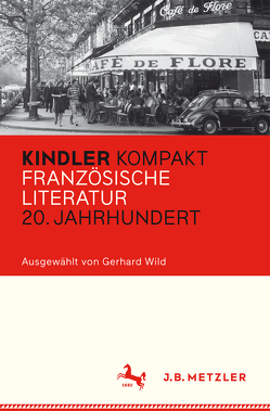 Kindler Kompakt: Französische Literatur, 20. Jahrhundert von Wild,  Gerhard