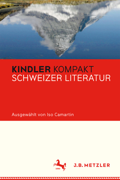 Kindler Kompakt: Schweizer Literatur von Camartin,  Iso