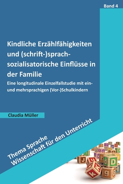 Kindliche Erzählfähigkeiten und (schrift-)sprachsozialisatorische Einflüsse in der Familie von Mueller,  Claudia