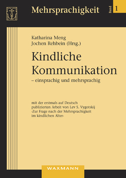 Kindliche Kommunikation – einsprachig und mehrsprachig von Meng,  Katharina, Rehbein,  Jochen