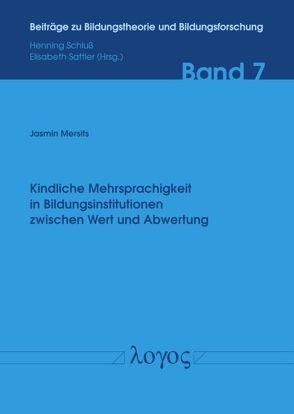 Kindliche Mehrsprachigkeit in Bildungsinstitutionen zwischen Wert und Abwertung — Eine Fallstudie am Exempel einer burgenländischen Volksschule von Mersits,  Jasmin