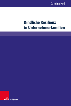 Kindliche Resilienz in Unternehmerfamilien von Heil,  Caroline