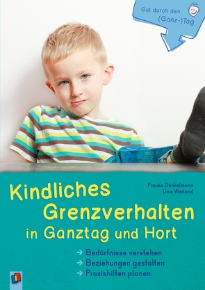 Kindliches Grenzverhalten in Ganztag und Hort von Dünkelmann,  Frauke, Weiland,  Uwe