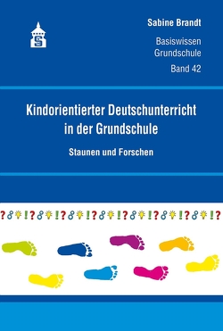 Kindorientierter Deutschunterricht in der Grundschule von Brandt,  Sabine