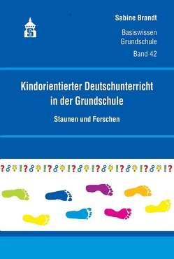 Kindorientierter Deutschunterricht in der Grundschule von Brandt,  Sabine